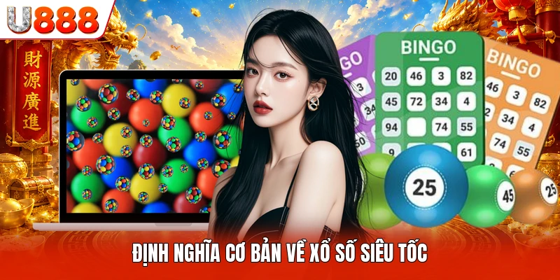 Định nghĩa cơ bản về xổ số siêu tốc