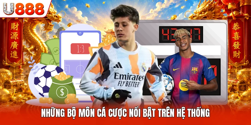Những bộ môn cá cược nổi bật trên hệ thống
